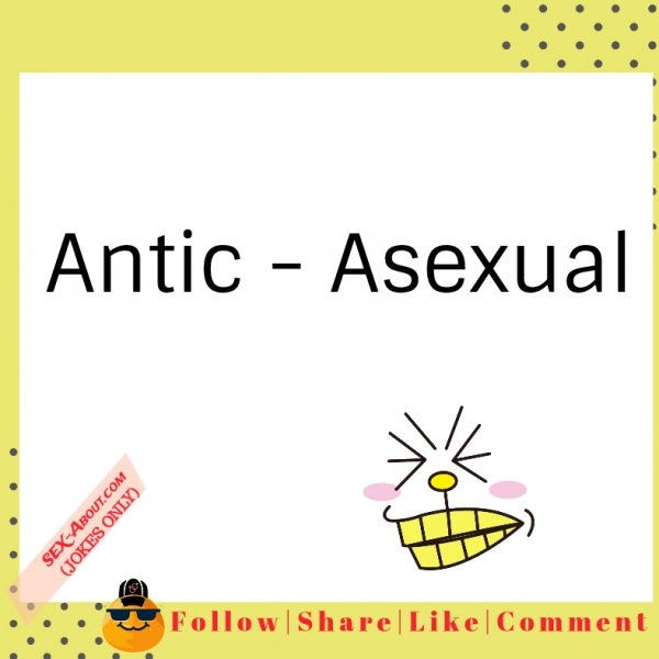 Antic - Asexual